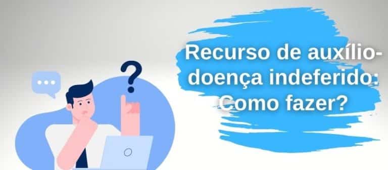 Ilustração de um homem com dúvida sobre o recurso auxílio-doença indeferido